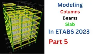 Analysis and Design of a G+5 building using ETABS 21 Part 5 Modeling Columns, Beams and Slab