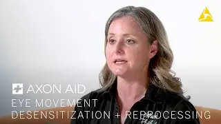Axon Aid: Resiliency Techniques - Eye Movement Desensitization & Reprocessing