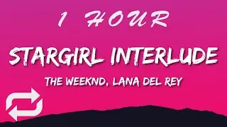 The Weeknd & Lana Del Rey - Stargirl Interlude (Lyrics) | 1 HOUR