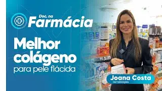 Melhor colágeno para pele flácida - Dra. Joana Costa - EP 29 