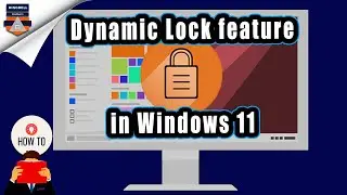 How to enable Dynamic Lock feature in Windows 11 | Secure your windows PC when you are away.