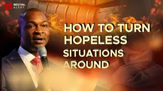 How To Turn Hopeless Situation around - Apostle Joshua Selman