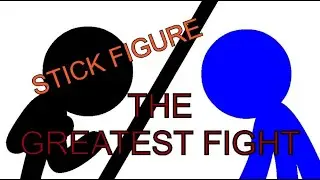 Stick Figure - The Greatest Fight (100% Legit)