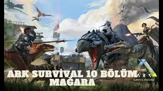ARK SURVİVAL 10 BÖLÜM MAĞARA KEŞFETTİK