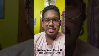 My thoughts on iPhone 12 Back Cameras (PT. 02)