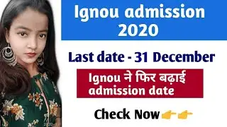 Ignou admission 2020 || Ignou Extended admission date 2020|| Ignou ma admission 2020 July session