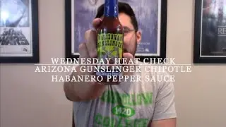 Wednesday Heat Check | Arizona Gunslinger | Chipotle Habenero Pepper Sauce