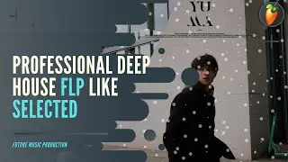 Professional Deep House FLP like Selected (Jewels, AVAION, Yuma Style) - FL Studio 20