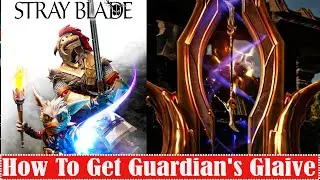 Stray Blade How To Get Guardian's Glaive Blueprint
