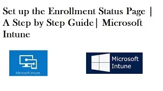 Set up the Enrollment Status Page |A Step by Step Guide| Microsoft Intune 