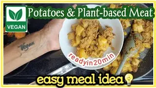Potatoes & Plant-based Meat EASY MEAL IDEA (ready in 20 min) #plantbasedmeat