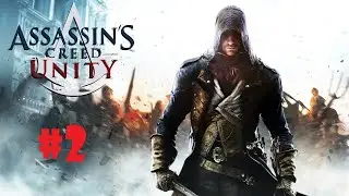 Assassin Creed Unity #2 Тернистый путь в Высшее общество