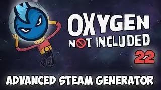 Oxygen Not Included - Ep.22 - ADVANCED STEAM GENERATOR - ONI Alpha Let's Play Guide