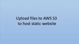 Configurations Needed to enable static website hosting and pushing files to AWS S3