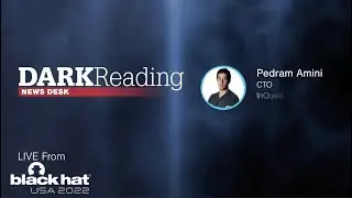 Blackhat 2022 Dark Reading News Desk Interview