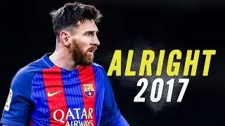 Lionel Messi ● Alright ● Goals & Skills 2017 HD