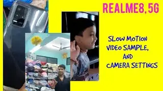 Realme8, 5G SLOW MOTION VIDEO SAMPLE, AND CAMERA SETTINGS