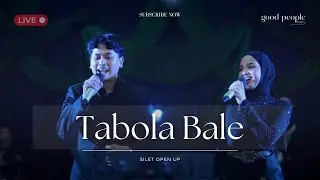Tabola Bale - SILET OPEN UP Live Cover | Good People Music