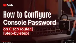 How to Configure Console Password on Cisco Router | Step-by-Step (CCNA)