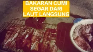 BAKARAN CUMI JUMBO LANGSUNG DARI LAUT