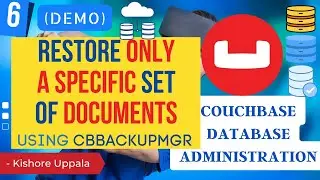 Module 6 - Backup, Restore ONLY Few Docs (cbbackupmgr)_04 - Hands-On Couchbase DBA | Kishore Uppala
