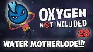 Oxygen Not Included - Ep.28 - WATER MOTHERLODE! - ONI Alpha Let's Play Guide