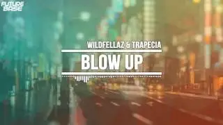 Blow Up - Wildfellaz & Trapecia (TRAP) | FutureBase.