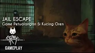 STRAY Jail Walkthrough, STRAY Cat Game Play