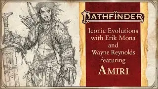 Iconic Evolution: Amiri with Erik Mona and Wayne Reynolds