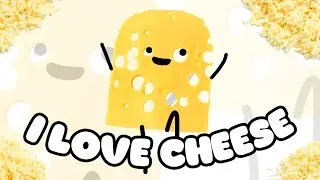 I Love Cheese [Official Song]