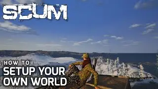 SCUM SETUP YOUR OWN WORLD IN SINGLE PLAYER 