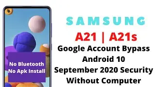 Samsung A21\A21s Google Account Bypass Android 10 September 2020 Patch Without PC