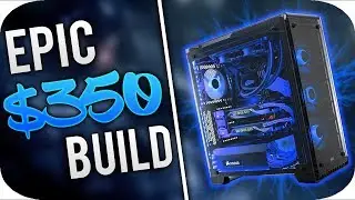 Epic $350 Dollar PC Build 2017! Gaming PC Build! Console Killer!  Budget Gaming PC (Part 2)