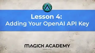 Magick Academy v0.2 - Lesson 4: Using Your OpenAI API Key