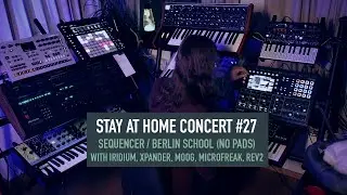 Stay at home concert #27 (Sequencer / Berlin School - No Pads with Xpander / Iridium / Moog)