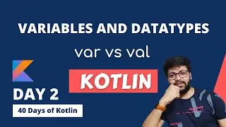 Day2 - kotlin Variables and DataTypes| var vs val