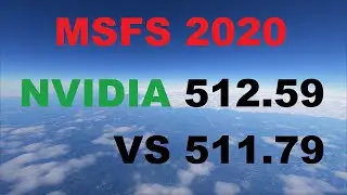 MSFS Microsoft Flight Simulator 2020 - NVIDIA DRIVER 512.59 Vs 511.79 - Performance test - Ultra