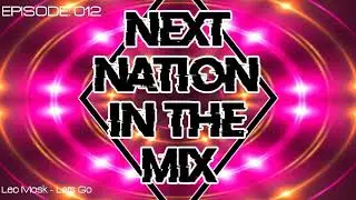 Next Nation In The Mix (Episode: 012) [Best of Big Room, Hardstyle, Techno, Bass House]