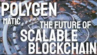 Polygon (MATIC) The Future of Scalable Blockchain