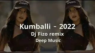 Kumballi - 2022 || Dj Fizo Faouez || Deep Music - Dj Fizo Remix 