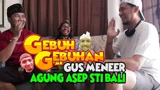 GEBUH - GEBUHAN jak GUS MENEER BONDRES STI BALI