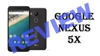 Google Nexus 5x обзор | review