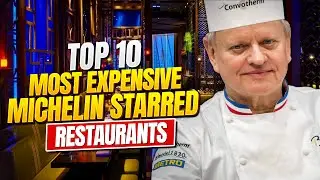 Top 10 Most Expensive Michelin Starred Restaurants || Luxury Restaurant