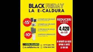 ⚠️ Black Friday la E-CALDURA 🎉 Profită de SUPER-REDUCERI la pompe de căldură și centrale pe peleți!