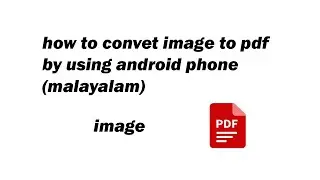 how to convert image to pdf by using an android phone (malayalam)