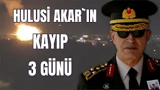 Hulusi Akar's 3 dark days