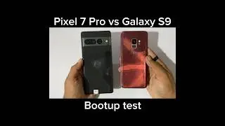 Pixel 7 Pro vs Samsung S9 - Bootup TEST