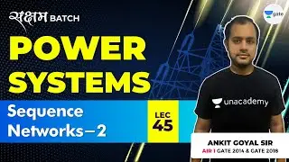 Sequence Networks - 2 | Lec 45 | Power Systems | GATE EE/ECE 2021 Exam