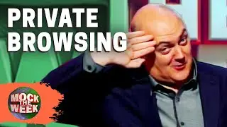 Private Browsing Has Seen Too Much! | Mock The Week