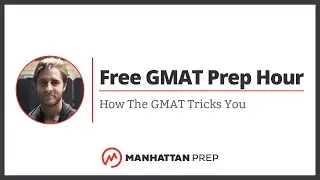 Free GMAT Prep Hour: How the GMAT Tricks You